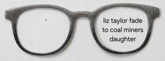 Liz Taylor Glitter-Coal Miners Daughter Glitter Magnetic Eyeglasses Topper